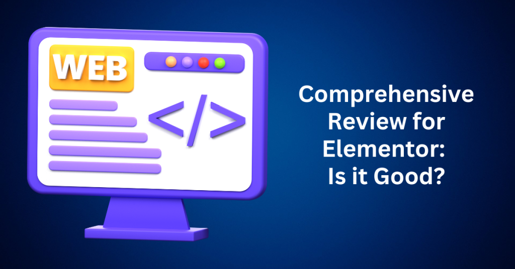 Comprehensive Review for Elementor Is it Good