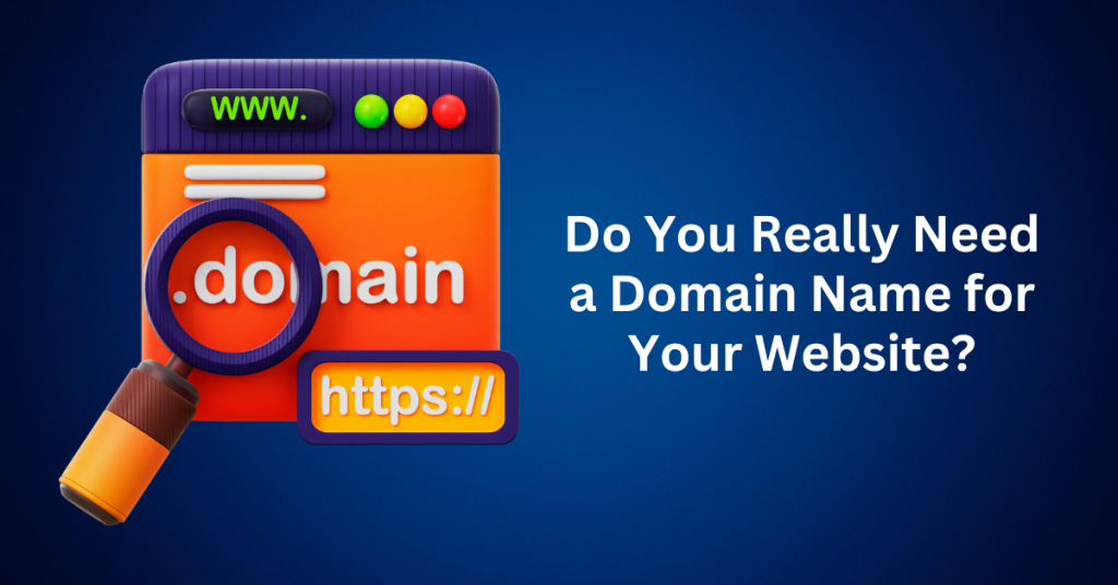 do you really need a domain name for your website.webp