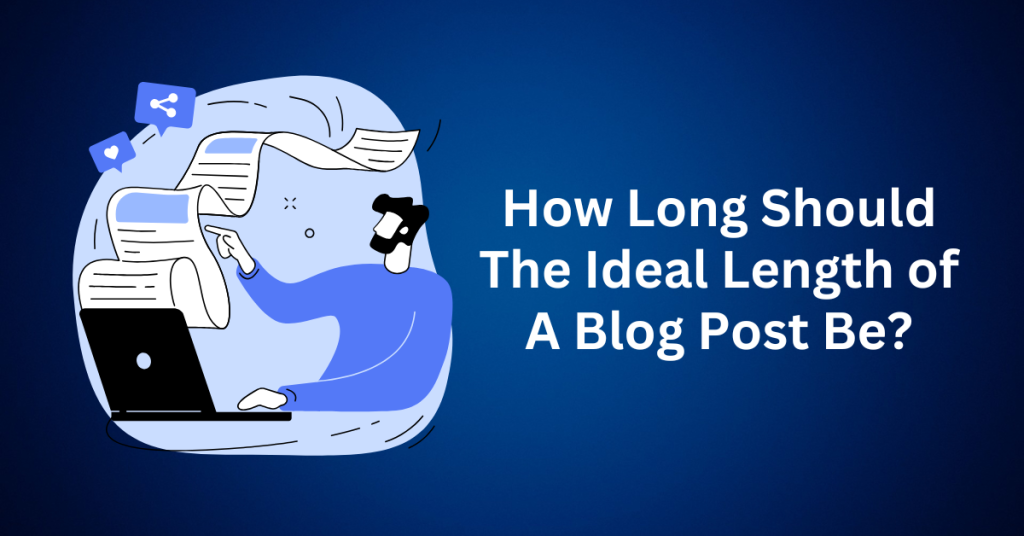 How-Long-Should-The-Ideal-Length-of-A-Blog-Post-Be