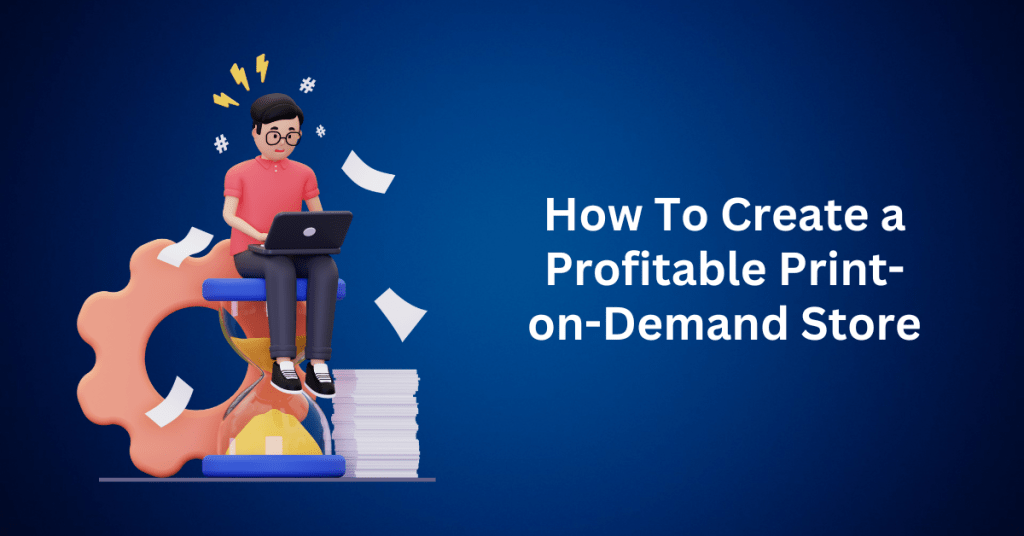 how to create a profitable print on demand store