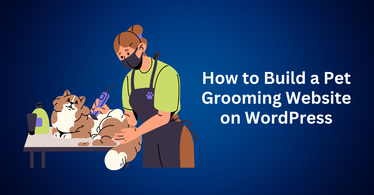 How-to-Build-a-Pet-Grooming-Website-on-WordPress-in-8-Easy-Steps