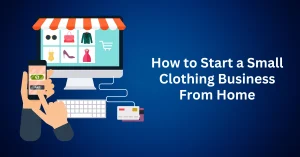 How-to-Start-a-Small-Clothing-Business-From-Home