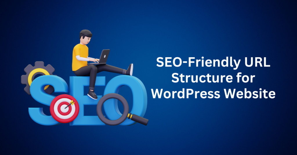 SEO-Friendly URL Structure for WordPress Website