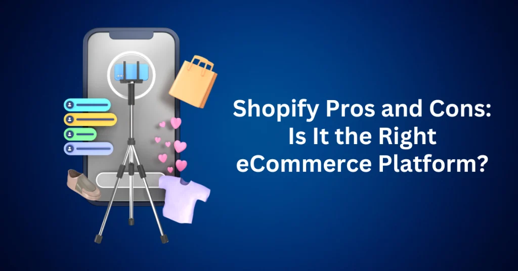 Shopify-Pros-and-Cons-Is-It-the-Right-eCommerce-Platform.webp