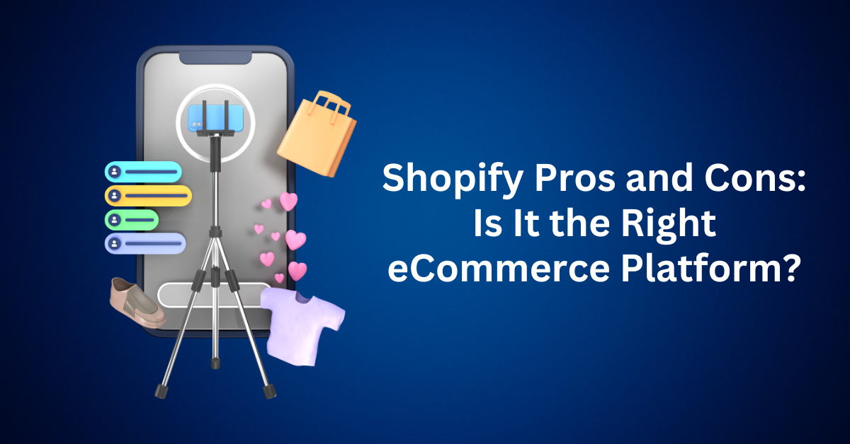 Shopify-Pros-and-Cons-Is-It-the-Right-eCommerce-Platform.webp