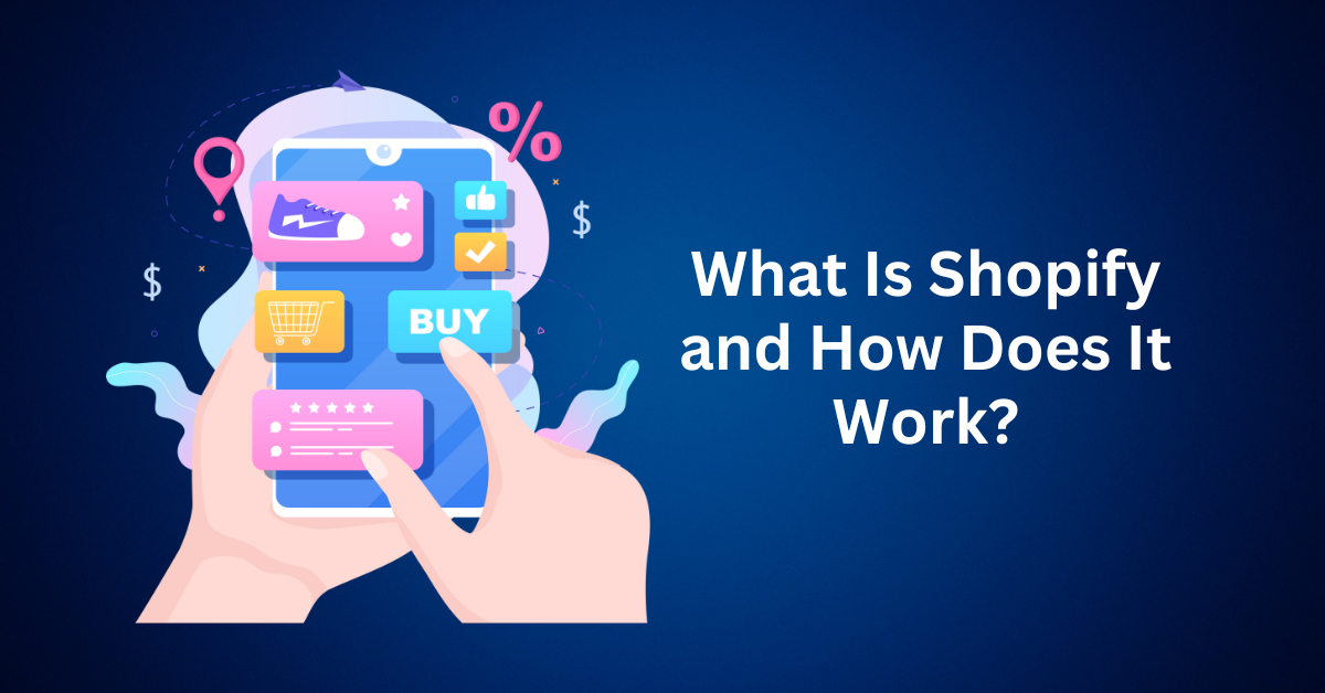 What Is Shopify and How Does It Work