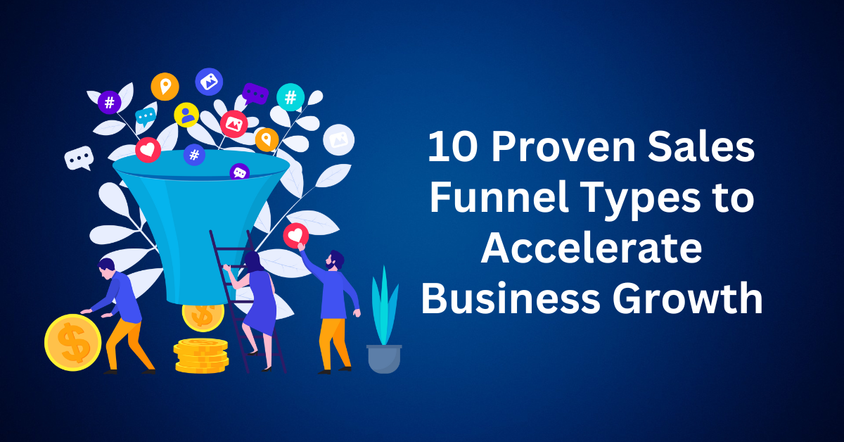 10-Proven-Sales-Funnel-Types-to-Accelerate-Business-Growth