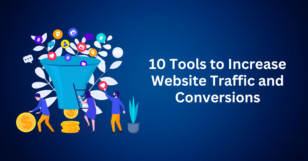 10 Tools to Increase Website Traffic and Conversions