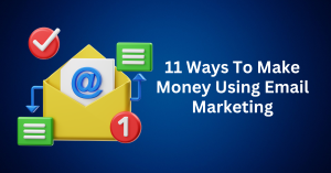 11-Ways-To-Make-Money-Using-Email-Marketing