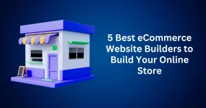 5-Best-eCommerce-Website-Builders-to-Build-Your-Online-Store
