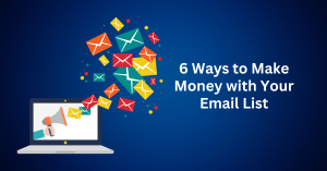 6 ways to make money with your email list