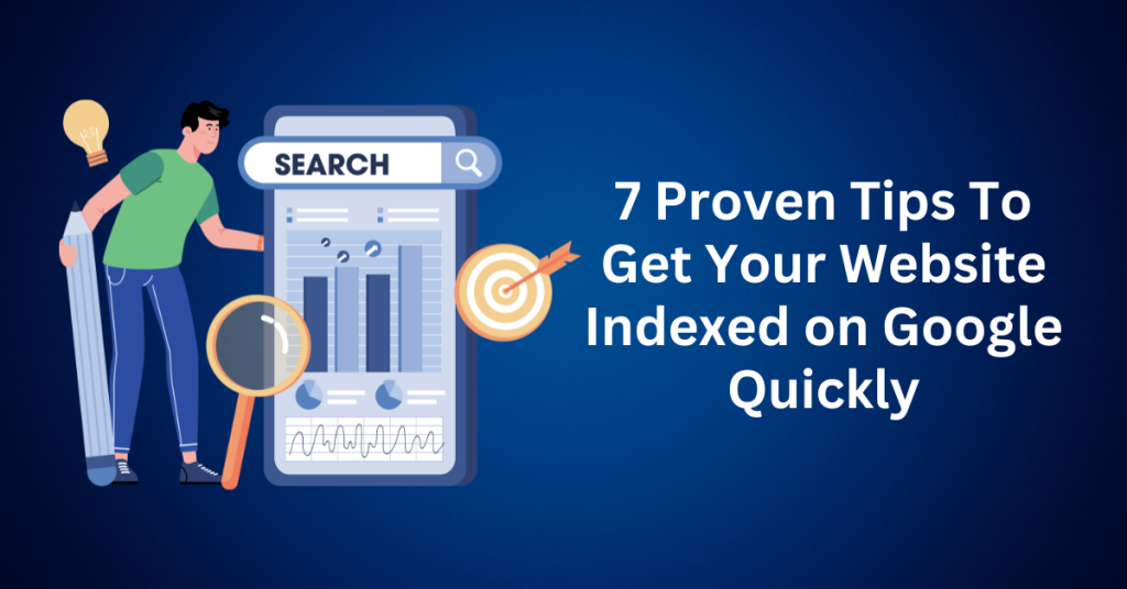 7-Proven-Tips-To-Get-Your-Website-Indexed-on-Google-Quickly