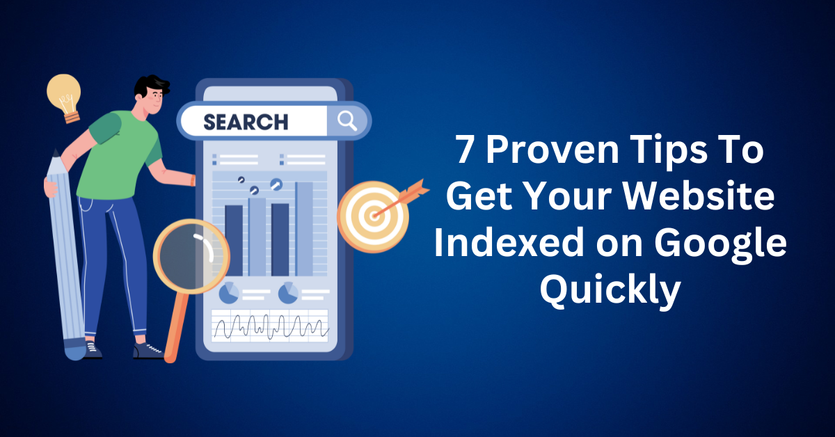 7-Proven-Tips-To-Get-Your-Website-Indexed-on-Google-Quickly