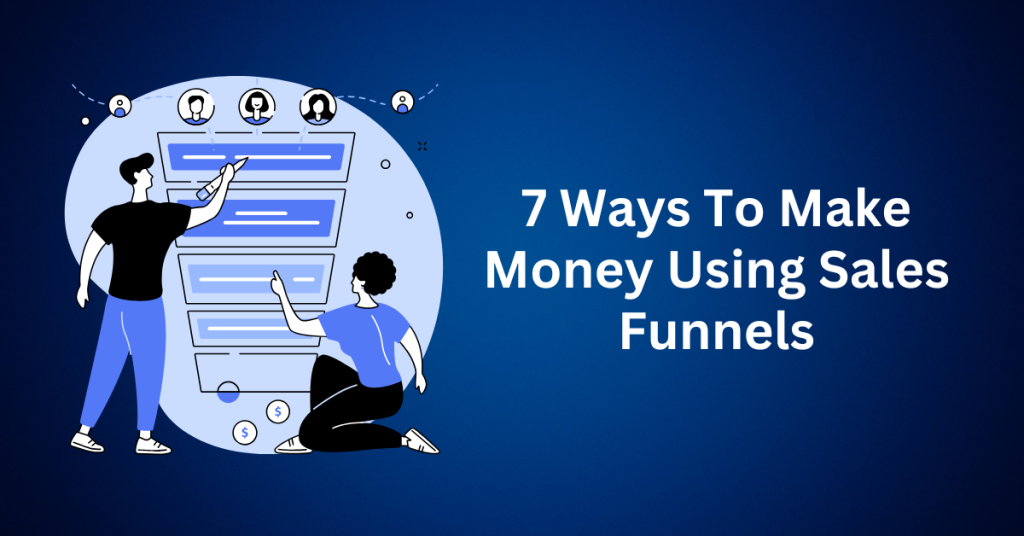 7-Ways-To-Make-Money-Using-Sales-Funnels