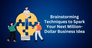 9-Powerful-Brainstorming-Techniques-to-Spark-Your-Next-Million-Dollar-Business-Idea