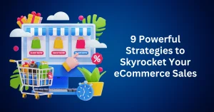 9-Powerful-Strategies-to-Skyrocket-Your-eCommerce-Sales