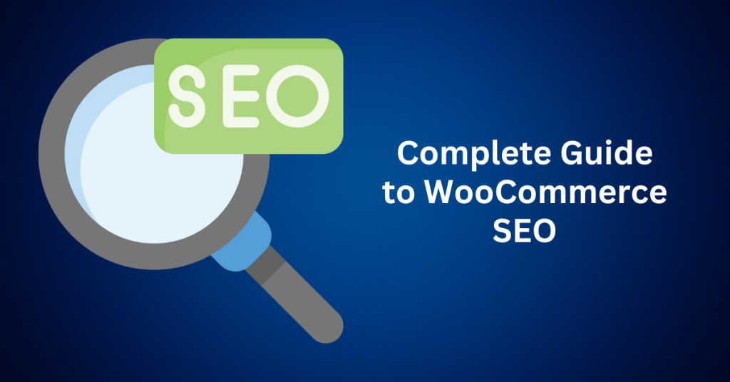Complete Guide to WooCommerce SEO