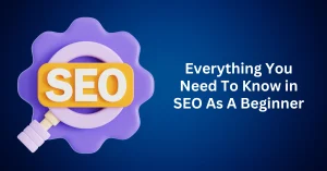 Everything-You-Need-To-Know-in-SEO-As-A-Beginner