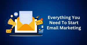 Everything-You-Need-To-Start-Email-Marketing
