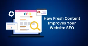 How-Fresh-Content-Improves-Your-Website-SEO