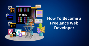 How To Become a Freelance Web Developer