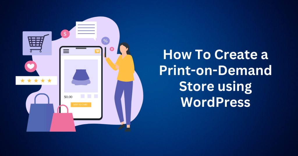 How To Create a Print-on-Demand Store using WordPress