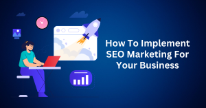 How-To-Implement-SEO-Marketing-For-Your-Business.webp