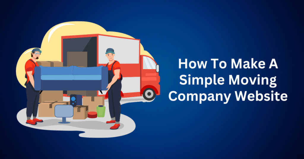 How To Make A Simple Moving Company Website