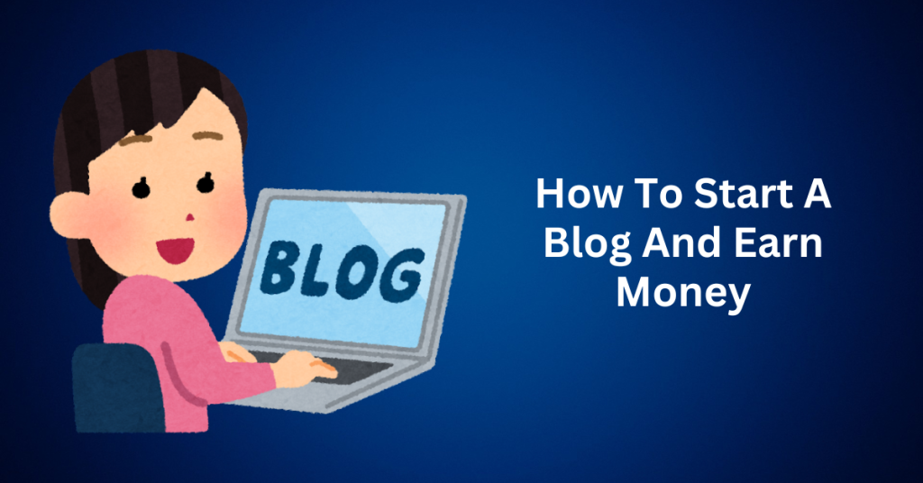 How-To-Start-A-Blog-And-Earn-Money.webp