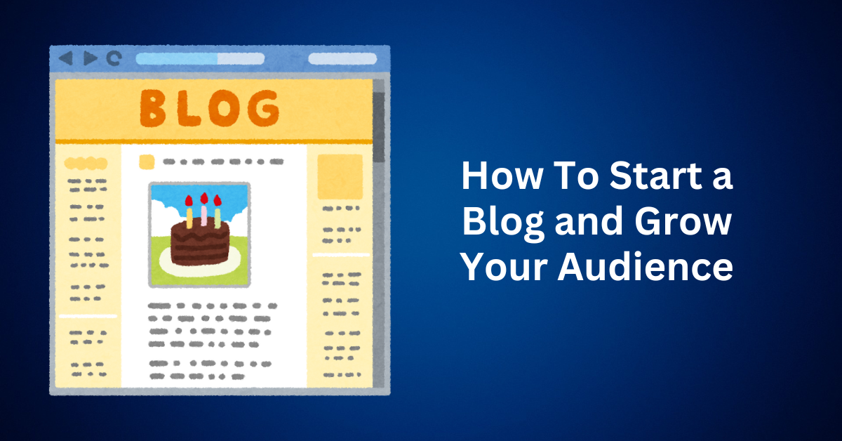 How-To-Start-a-Blog-and-Grow-Your-Audience
