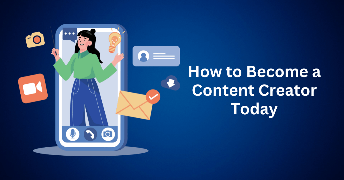 How to Become a Content Creator Today