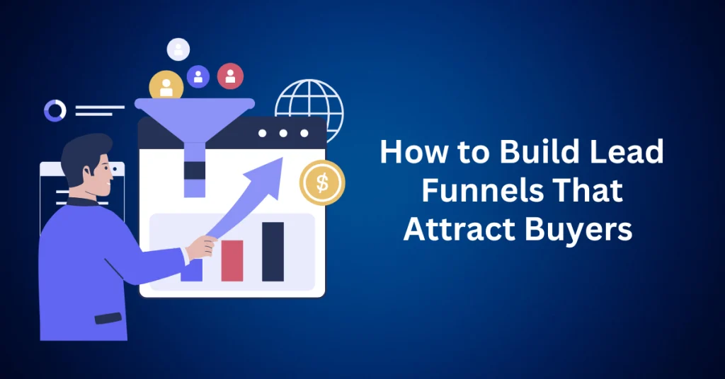 How-to-Build-Lead-Funnels-That-Attract-Buyers-.webp