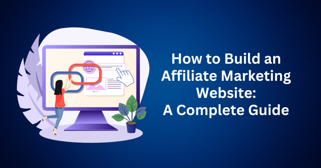 How to Build an Affiliate Marketing Website A Complete Guide