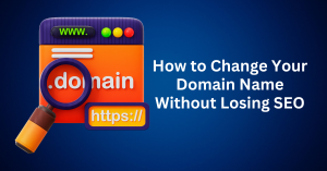 How-to-Change-Your-Domain-Name-Without-Losing-SEO