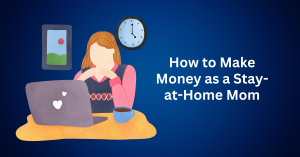 How-to-Make-Money-as-a-Stay-at-Home-Mom