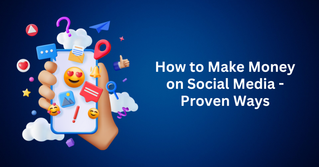 How to Make Money on Social Media - Proven Ways