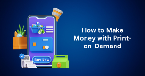 How-to-Make-Money-with-Print-on-Demand