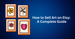 how to sell art on etsy a complete guide.webp