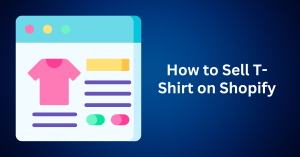 How-to-Sell-T-Shirt-on-Shopify