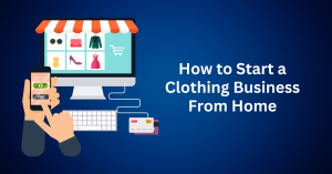How-to-Start-a-Clothing-Business-From-Home