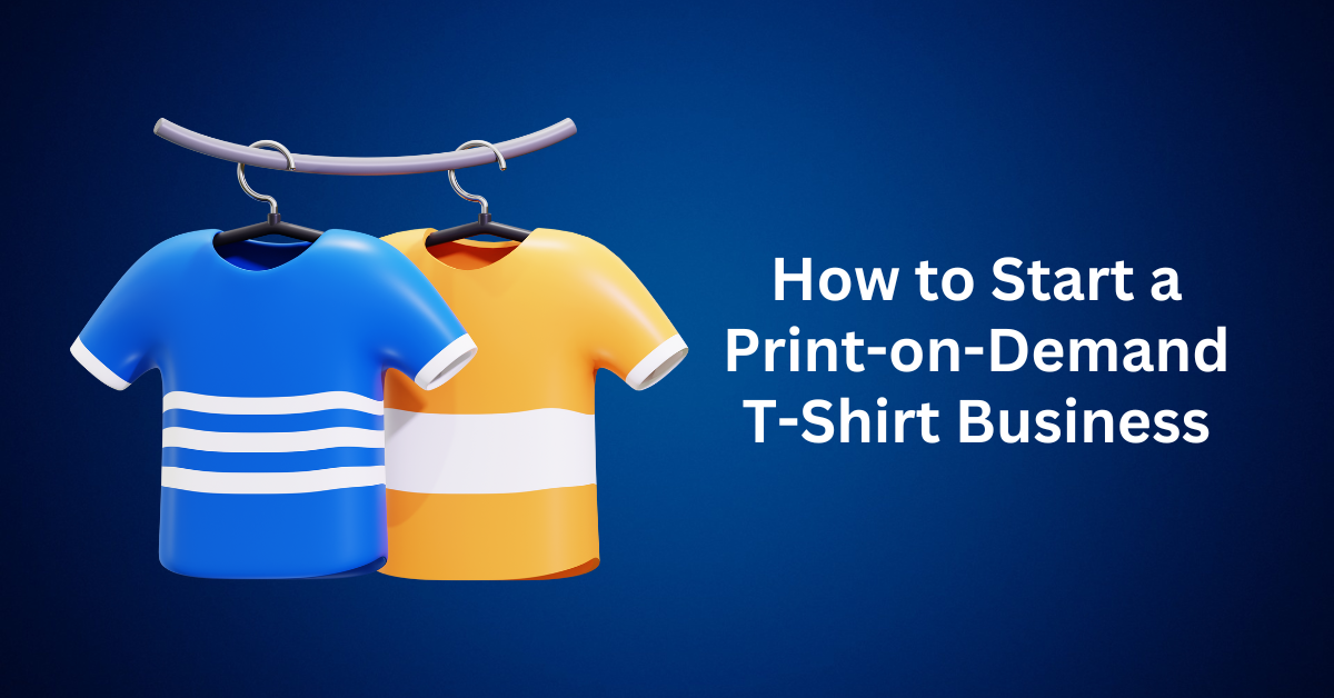 how to start a print on demand t shirt business