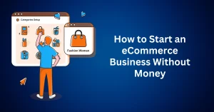 How-to-Start-an-eCommerce-Business-Without-Money