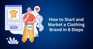 How-to-Start-and-Market-a-Clothing-Brand-in-6-Steps