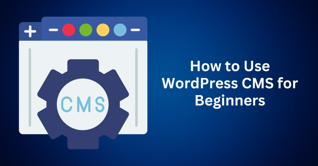 How-to-Use-WordPress-CMS-for-Beginners