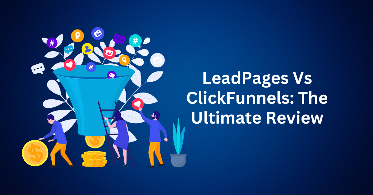 LeadPages Vs ClickFunnels The Ultimate Review
