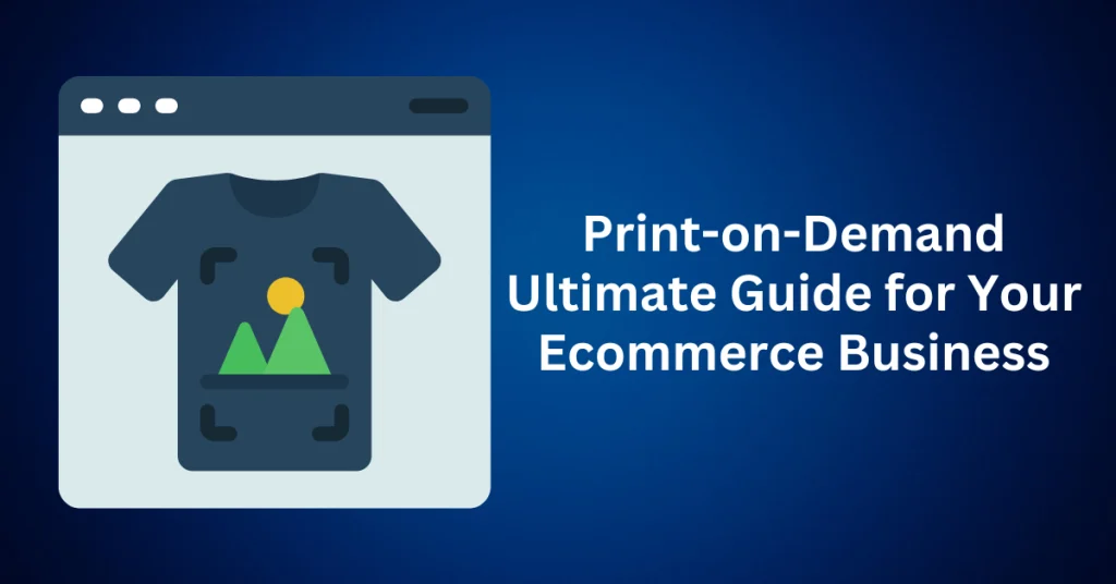 Print-on-Demand-Ultimate-Guide-for-Your-Ecommerce-Business.webp