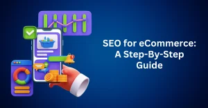 SEO-for-eCommerce-A-Step-By-Step-Guide.webp