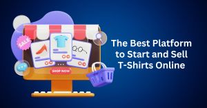 the best platform to start and sell t shirts online