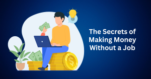 the secrets of making money without a job