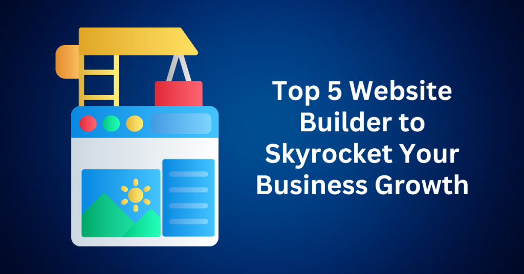 top 5 website builder to skyrocket your business growth.webp